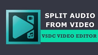 How to split audio from video in VSDC Free Video Editor?