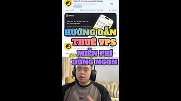 HƯỚNG DẪN THUÊ VPS MIỄN PHÍ DÙNG NGON- FOREX DONGDONG TV