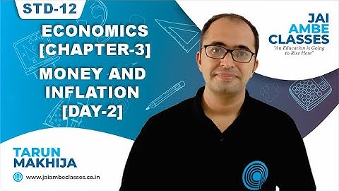 STD-12 ECONOMICS [CHAPTER-3] [MONEY AND INFLATION] [DAY-2] - By, Tarun Makhija [Jai Ambe Classes]