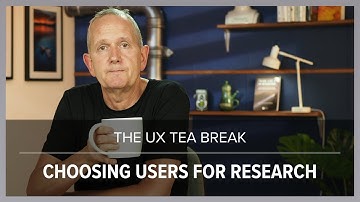 UX Tea Break: Choosing users for research