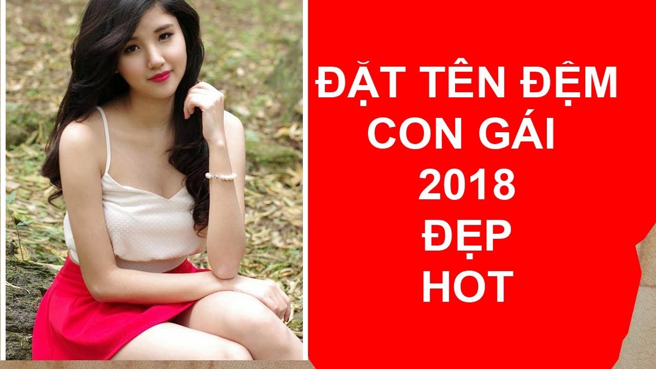 10 Tên Đệm Cực ĐẸP Và Cực Ý Nghĩa Cho Co ,n G, á,i... - youtube