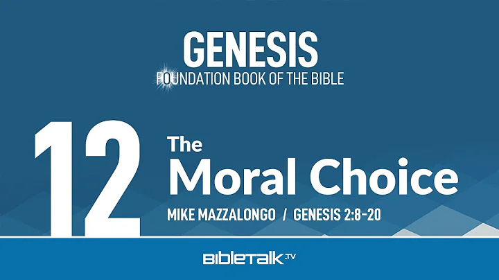 The Moral Choice (Genesis 2:8-20 Bible Study) – Mike Mazzalongo | BibleTalk.tv