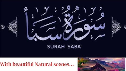 ​Sūrat Sabaʼ (Arabic: سورة سبأ‎, "Sheba") is the 34th chapter (sura) of the Qur'an