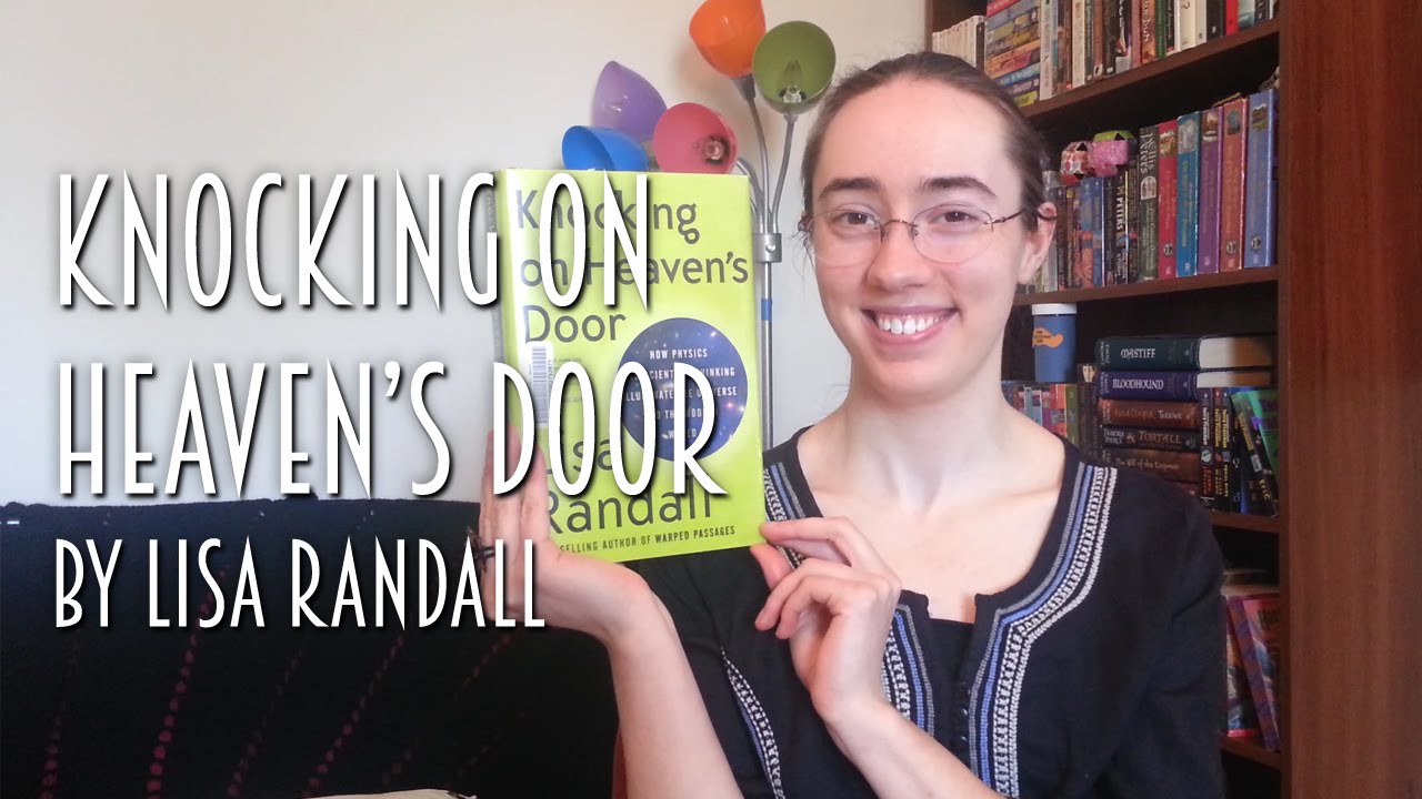 Knocking On Heaven S Door By Lisa Randall Review Youtube