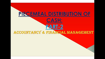 Piecemeal Distribution of Cash | Part 2