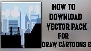 How to download vector pack for draw cartoons 2 | Draw cartoons 2 packs & items | Stone animations |