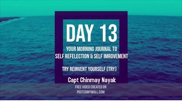 Day 13- Journey to Self Reflection & Self Improvement II TRY with Capt Chinmay Nayak