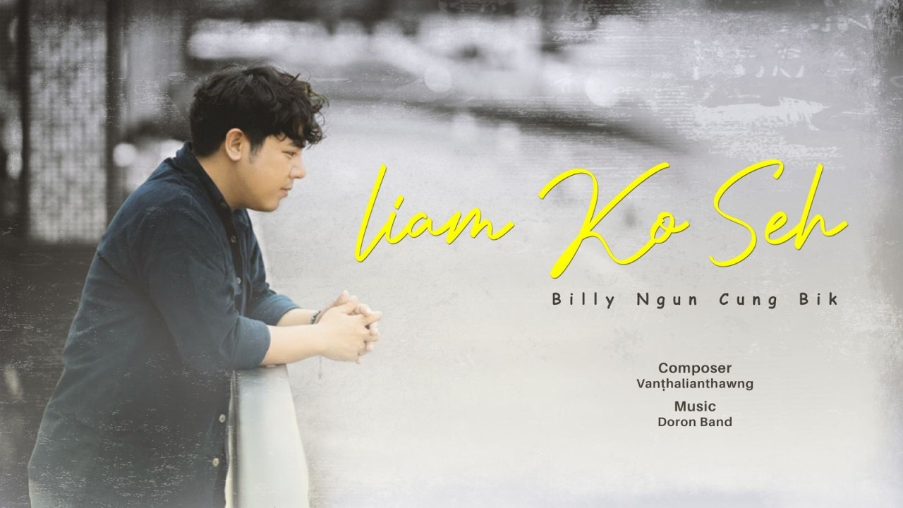 Liam Ko Seh || Billy Ngun Cung Bik (Official Music Video)