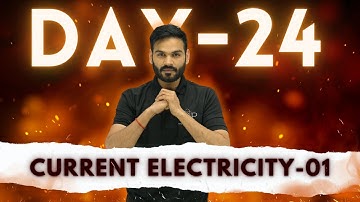 Day - 24 || Current Electricity - 01 || JEET Batch - 2024