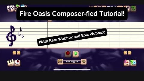 My Singing Monsters Fire Oasis (with Rare Wubbox and Epic Wubbox) Composer-fied Tutorial! (OLD)