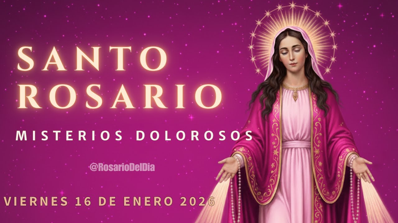 Rosario del Día 🙏 Viernes 16 de Enero 2026 | Misterios Dolorosos | Santo Rosario Completo