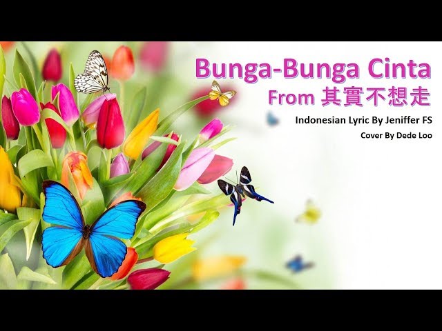 Bunga Bunga Cinta (From 其實不想走) Cover By Dede Loo class=