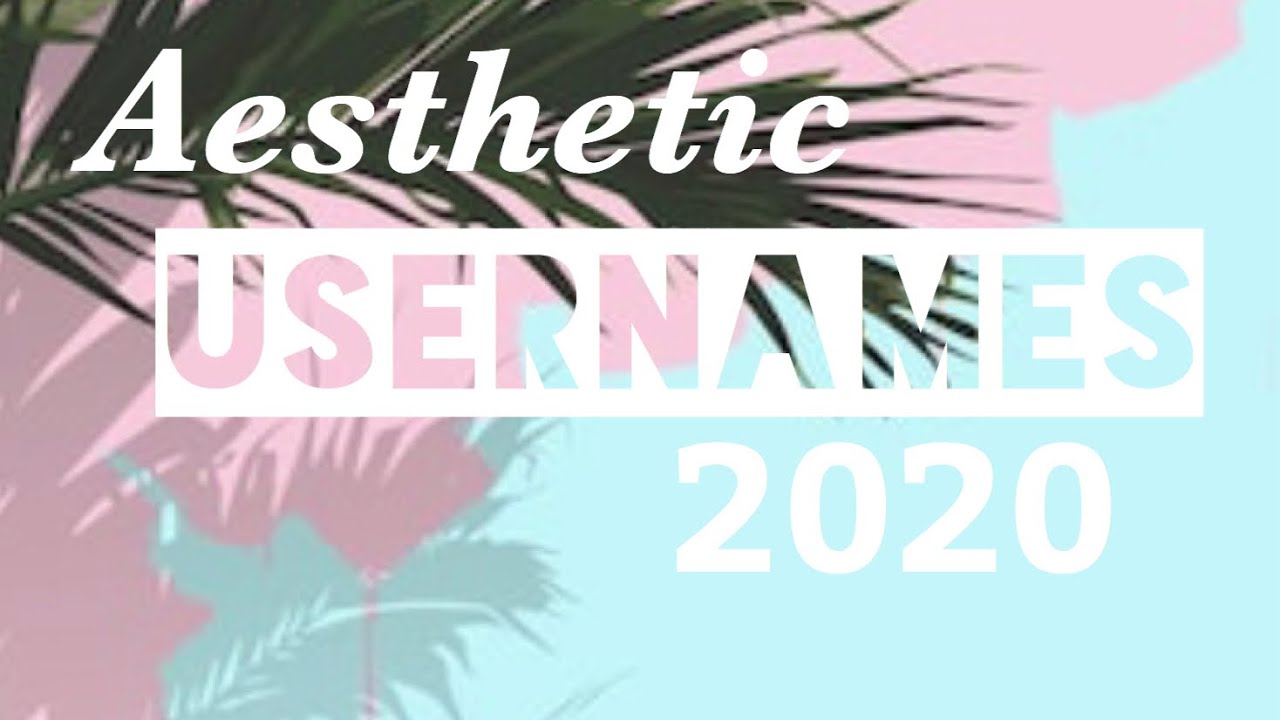 AESTHETIC USERNAMES 2020 (NOT TAKEN) - YouTube