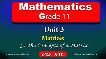 Grade 11 mathematics unit 3 part 1 | Matrices | The concept of matrices