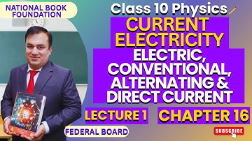 Electric, Conventional, Alternating & Direct Current | Ch 16 CURRENT ELECTRICITY| Physics 10 | Lec 1