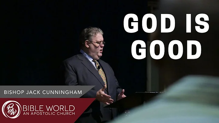 God is Good | Bishop Jack Cunningham
