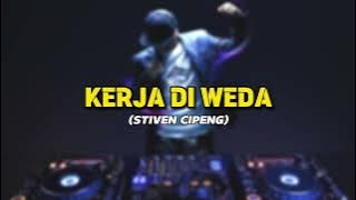 KERJA DI WEDA !!! (VIRAL TIKTOK) - DISCO TANAH (STIVEN CIPENG) NEWW REMIX