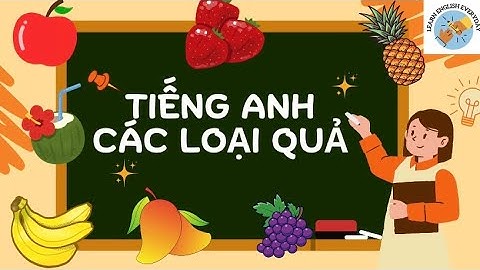 Từ vựng Tiếng Anh về các loại Trái cây | Giúp bé học tốt Tiếng Anh mỗi ngày