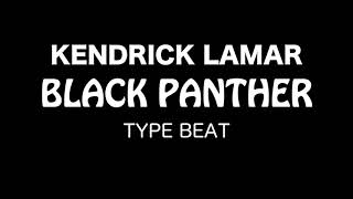 KENDRICK LAMAR - BLACK PANTHER {INSTRUMENTAL TYPE BEAT}