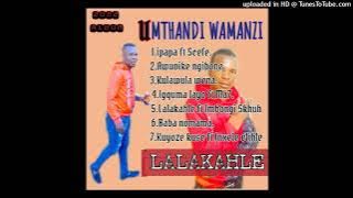 LALA KAHLE ft Imbongi Skhuh