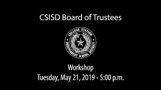 CSISD Board Meeting 05/21/19 - Workshop