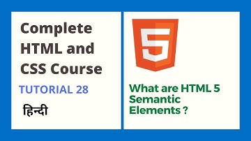 What are HTML5 Semantic Elements(HTML and CSS tutorial 28)