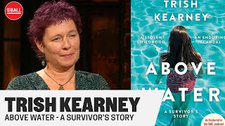 Above Water: A Stolen Childhood, An Enduring Scandal, A Survivor's Story | Trish Kearney