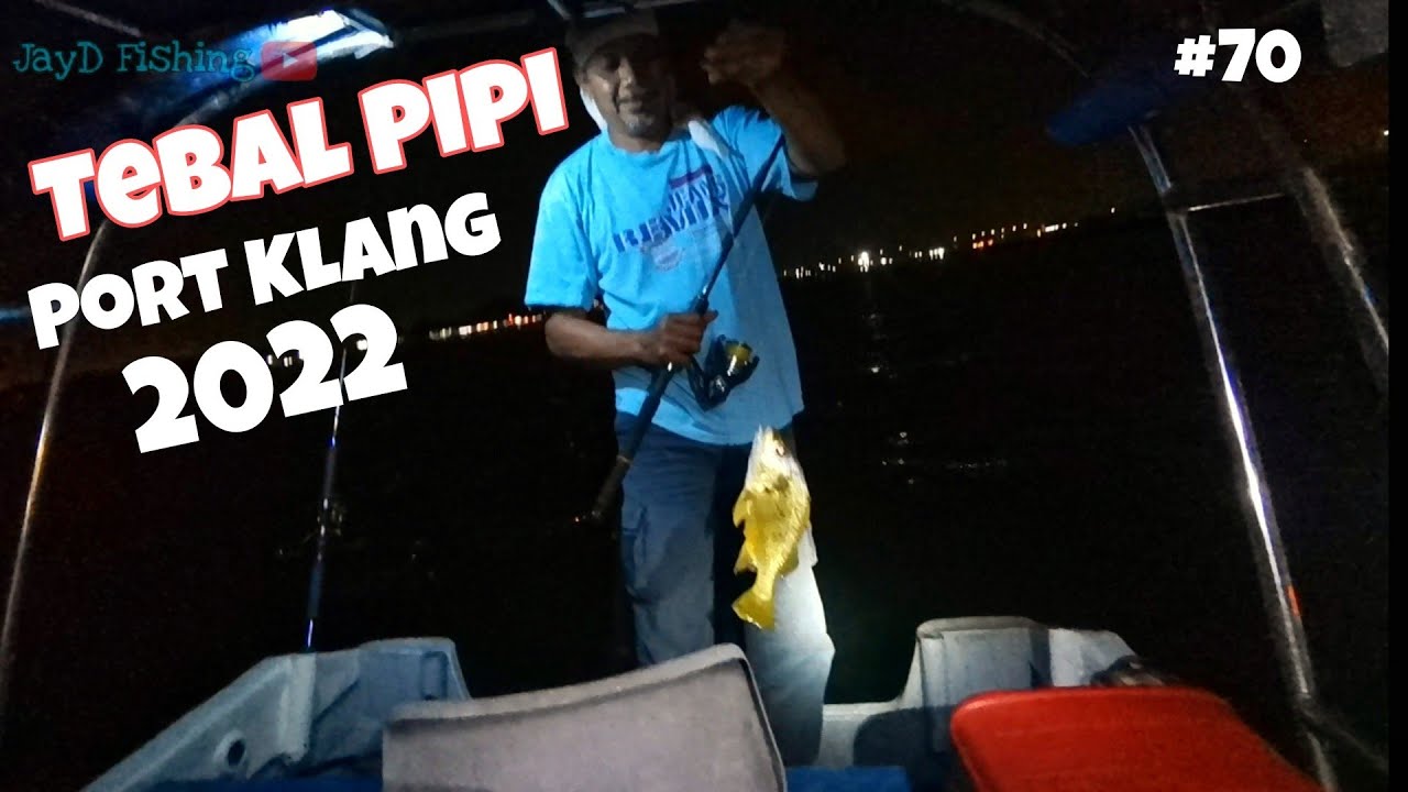 Tebal Pipi Port Klang 2022 #70