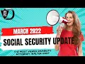 March 2022 Social Security Industry Benefit News. (SSI, SSDI, Retirement)