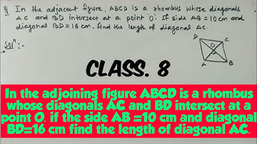 In the adjoining figure ABCD is a rhombus whose diagonals AC and BD intersect at a point O. if the