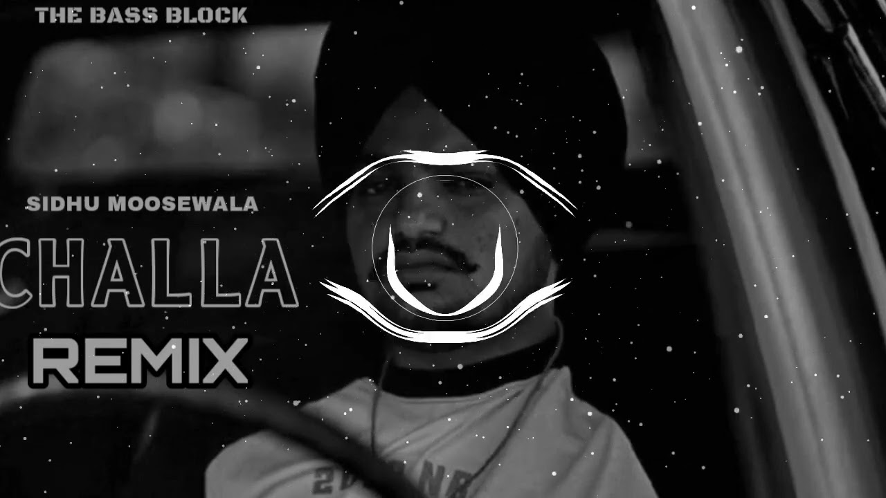 CHALLA REMIX SONG || SIDHU MOOSEWALA || THE BASS BLOCK ||