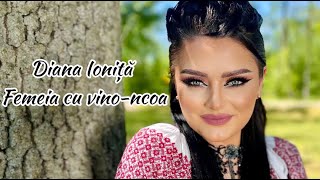 Diana Ioniță- Femeia cu vino-ncoa (Oficial Video 2024) NOU