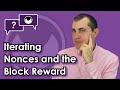 Bitcoin Q&A: Iterating nonces and the block reward