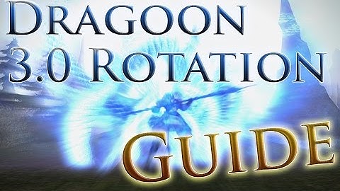 FFXIV: HW - 3.0 Beginners Dragoon Rotation Guide