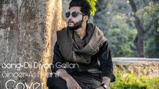 Dil Diyan Gallan Reprise Asif Hanif