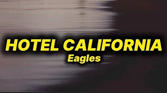Eagles - Hotel California (lyrics) Eagles - Hotel California (lyrics)