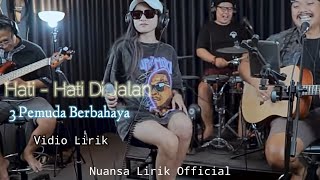 Hati hati dijalan - tulus ( cover 3 pemuda berbahaya lirik ) || 3 pemuda berbahaya