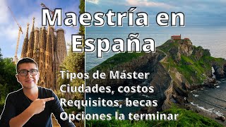 Cómo estudiar una Maestría en España | Costos, becas, tipos, qué hacer al terminar