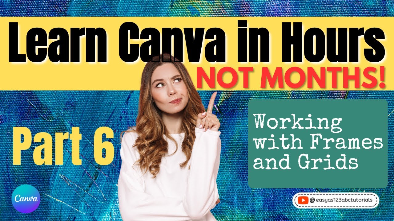 LEARN CANVA IN HOURS EASY TO FOLLOW TUTORIAL FOR BEGINNERS - PART 6 WORKING WITH FRAMES AND GRIDS