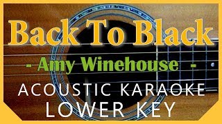 Back To Black - Amy Winehouse [Acoustic Karaoke | Lower Key] chords