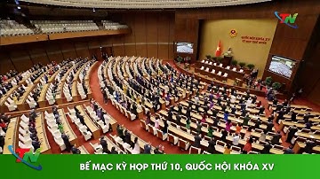 Bế mạc Kỳ họp thứ 10, Quốc hội khóa XV
