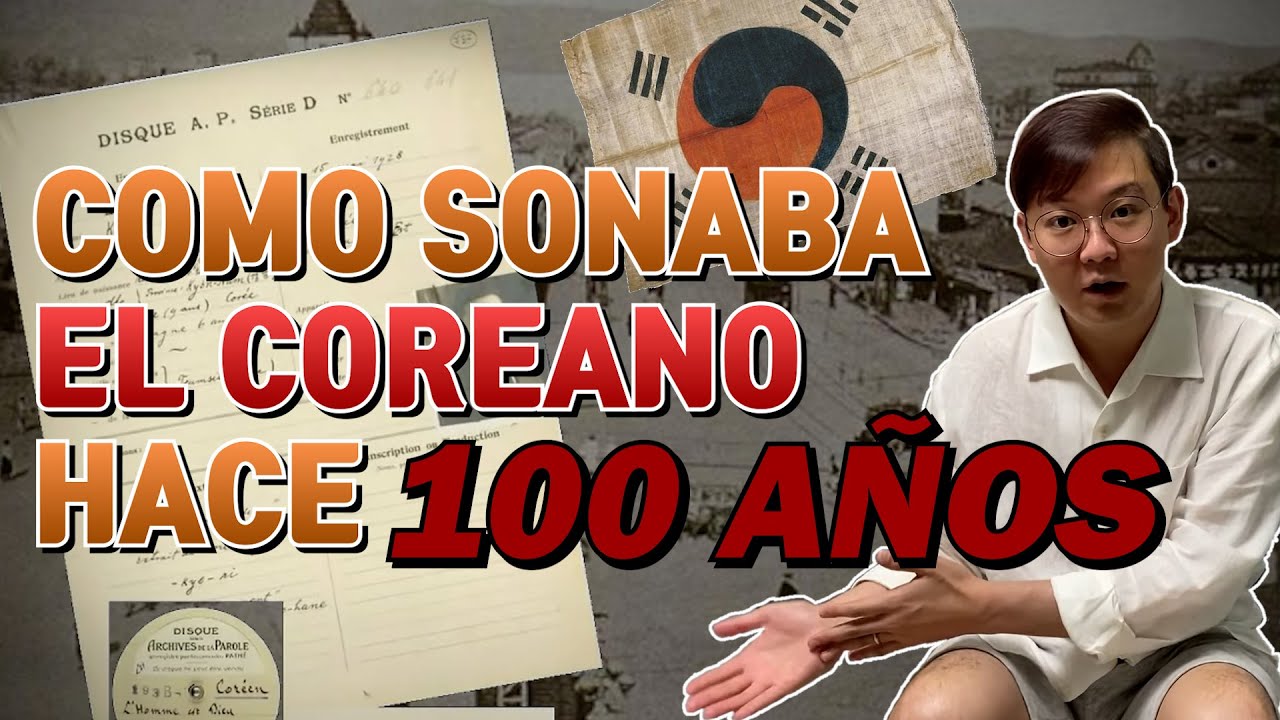 Como sonaba el coreano de hace 100 años!?😱😲