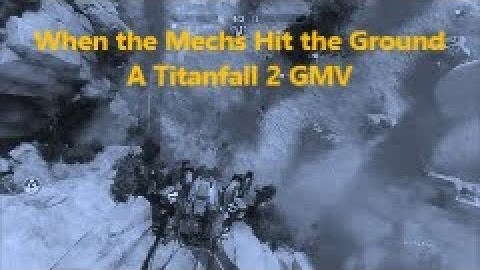 The Unfinished Files: When the Mechs Hit the Ground | Titanfall 2 GMV