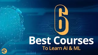 Top 6 Courses for AI & ML | Learning AI & ML Made Easy | Eduonix