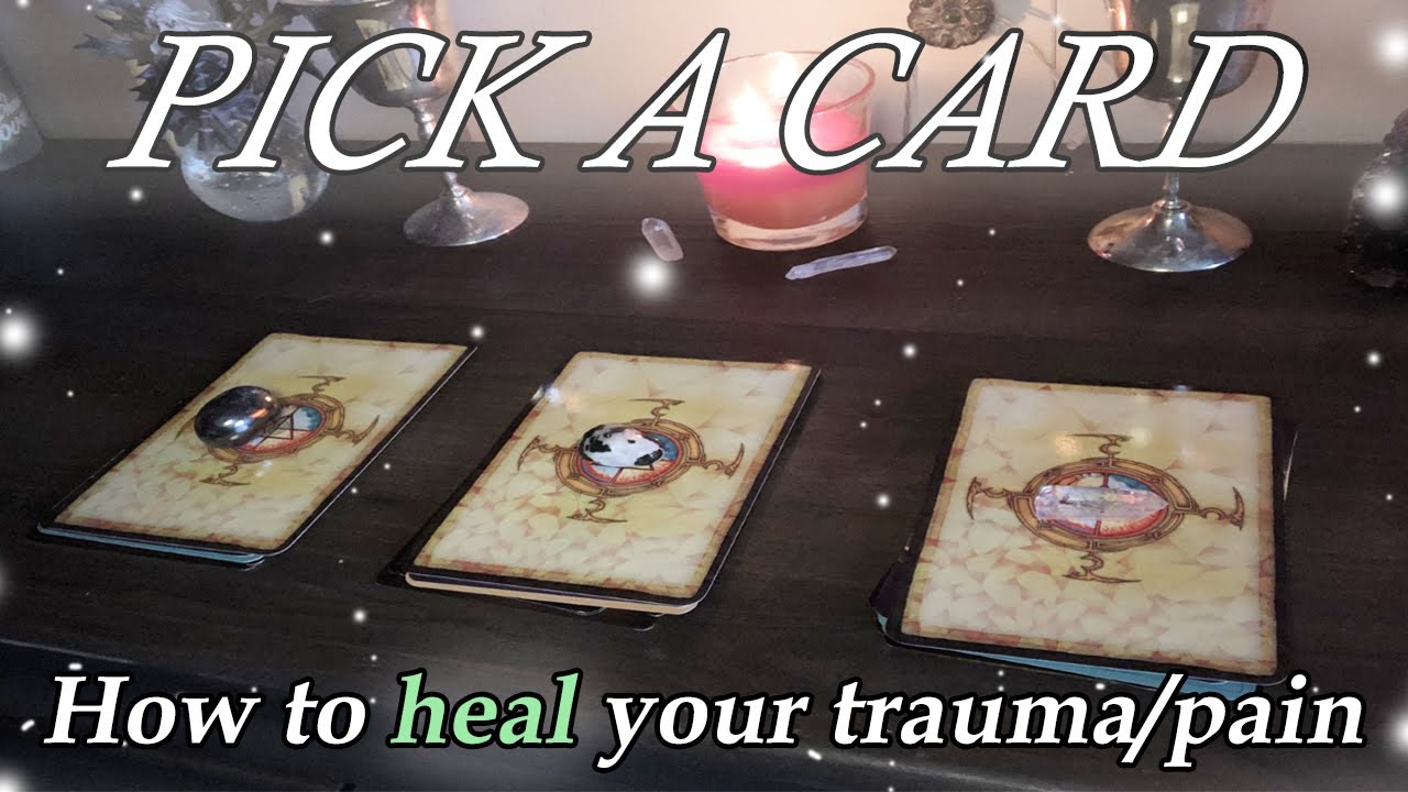 How To Heal Your Trauma/Pain ������ (Pick A Card) - YouTube