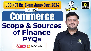 UGC NET Re-exam June/Dec 2024: Paper 2 | Commerce | Scope and sources of finance |PYQs By Yogesh Sir