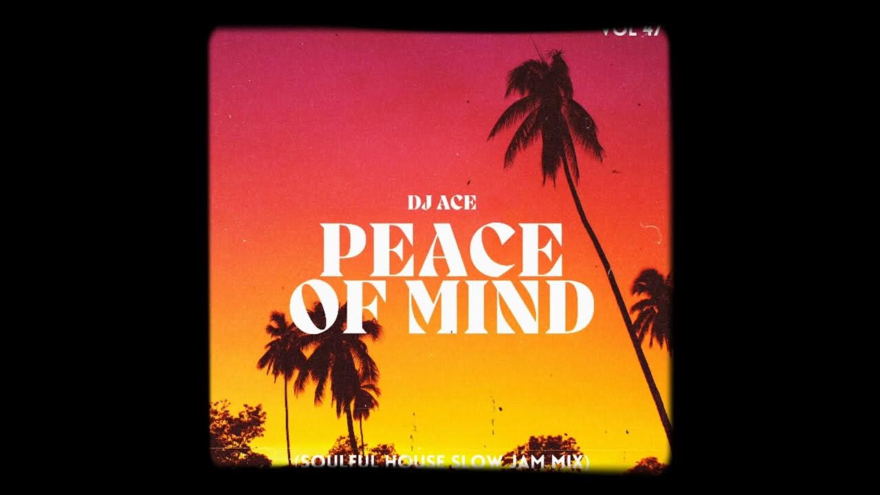 DJ Ace Peace Of Mind Vol 47 Soulful House Slow Jam Mix YouTube dj-ace-peace-of-mind-vol-47-soulful-house-slow-jam-mix-youtube