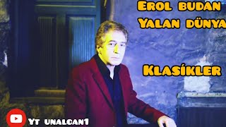 EROL BUDAN - YALAN DÜNYA (KLASİKLER)