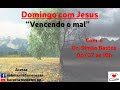 Vencendo o mal - Dr Simão Bastos - 06/07/2025