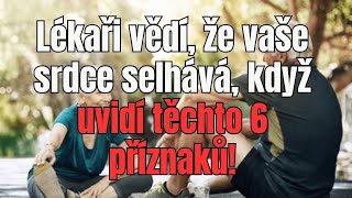 Lékaři Vědí, Že Vaše Srdce Selhává, Když Uvidí Těchto 6 Příznaků 6 Skrytých Znaků
